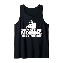 Lawn Mowing 'They See Me Mowin They Hatin' funny landscaping Tank Top