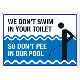 Funny Pool Sign, We Don't Swim in Toilet Don't Pee in Our Pool Sign, 10X14 Rust Free Aluminum, Weather/Fade Resistant, Easy Mounting, Indoor/Outdoor Use, Made in USA by Sigo Signs
