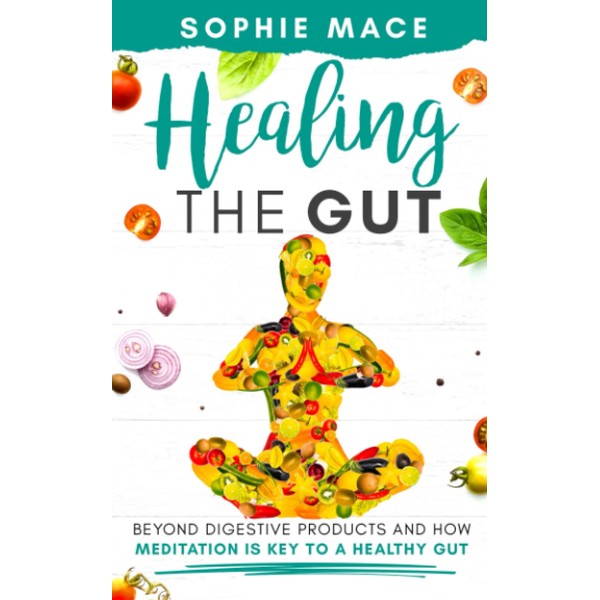 Healing the Gut: Beyond Digestive Products and How Meditation Is