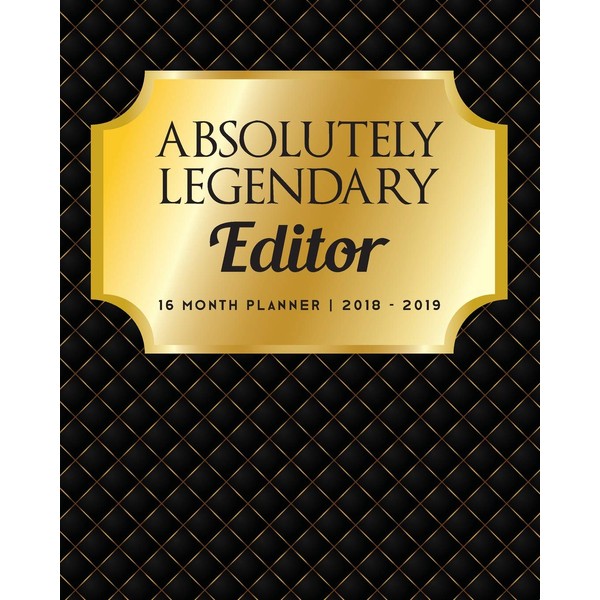 Absolutely Legendary Editor: 16 Month Planner 2018 - 2019
