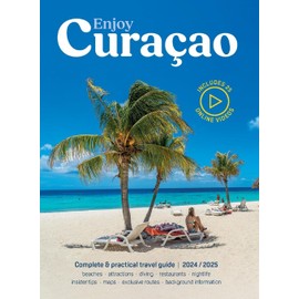 Enjoy Curacao 2024/2025: Complete and practical travel guide edition 2024/2025