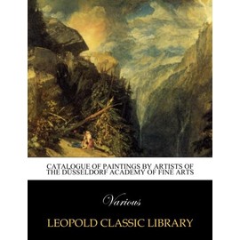 Catalogue of Paintings by Artists of the Düsseldorf Academy of Fine Arts