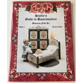 Scottie's Guide to Bauernmalerei Book 4 Bavarian Folk Art, Scottie Foster