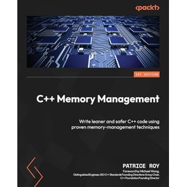 C++ Memory Management: Write leaner and safer C++ code using proven memory-management techniques