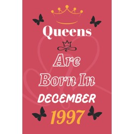 25th Birthday Gifts For Women: Queens are Born in December 1997: Perfect Journal Happy Birthday Gift For 25 years old Girls, Moms, Daughters, kids & ... Women Turning 25 year, Wide Blank Lined