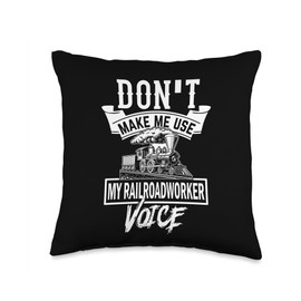 Dont Make Use my Railroadworker Voice - Railroadworker Throw Pillow