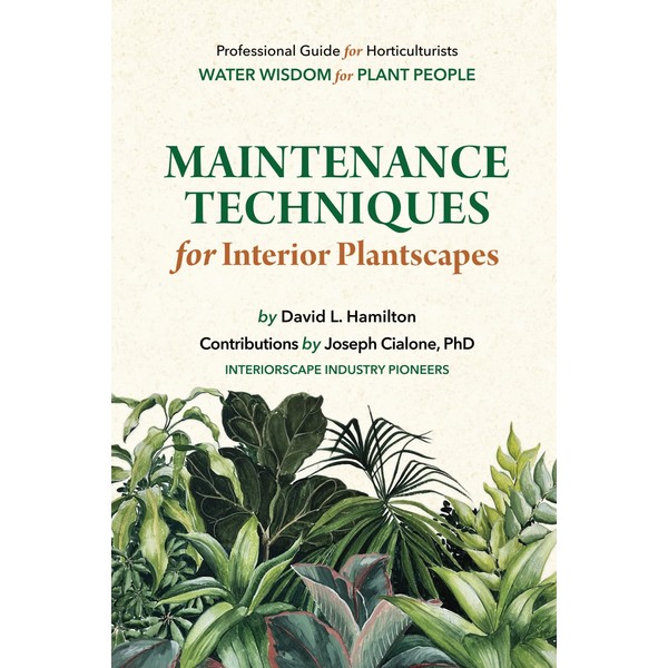 Maintenance Techniques for Interior Plantscapes: Professional Guide for Horticulturists