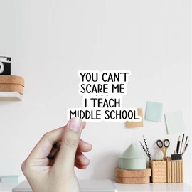 (3Pcs) You Can't Scare Me I Teach Middle School Sticker Teacher Stickers Decal Waterproof Vinyl Stickers Adult for Laptop Kindle Car Tumbler Water Bottle Mug Phone Notebook Helmet Size 3”x2.1”