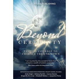 BEYOND CERTAINTY: FINDING COURAGE TO EMBRACE THE UNKNOWN