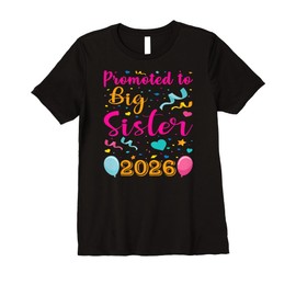 Promoted To Big Sister Again 2026 Baby Announcement Gifts Premium T-Shirt