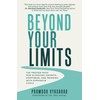 Beyond Your Limits: The Proven Path for Achieving Growth, Happiness,