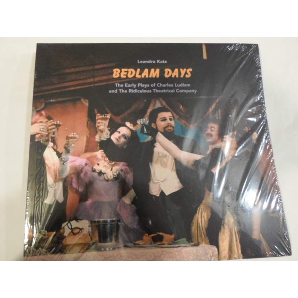 Bedlam Days: The Early Plays of Charles Ludlam and The