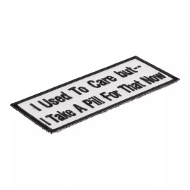 PatchStop - Worlds Largest Patch Store I Take A Pill For That Now Patch, Funny Patches