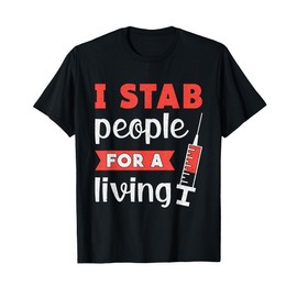 Dialysis Tech I Stab People For A Living Dialysis Technician T-Shirt
