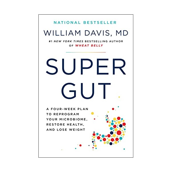 Super Gut: A Four-Week Plan to Reprogram Your Microbiome, Restore