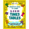 Creative Ways To Learn 2, 5 & 10 Times Tables: