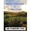 How I Became a Christian: Reading from Genesis to Revelation