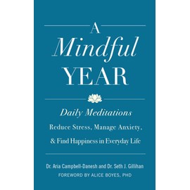 A Mindful Year: Daily Meditations: Reduce Stress, Manage Anxiety, and Find Happiness in Everyday Life