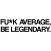 Fuk Average Be Legendary Motivational Gym Wall Decal Quote Home