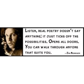 Wall Quote - JIM MORRISON - Listen, real poetry doesn't say anything; it just