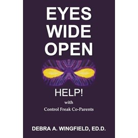 Eyes Wide Open: Help! with Control Freak Co-Parents