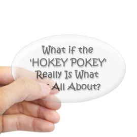 CafePress Hokey Pokey Oval Sticker Oval Car Bumper Sticker