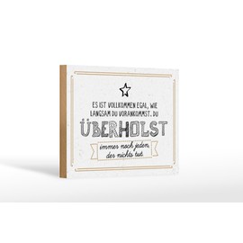 Femer Holzschild Spruch 12x18 cm du überholst immer noch jeden, der nichts tut Schild