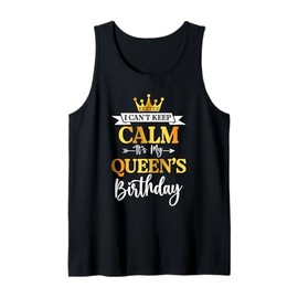 I Can't Keep Calm It's My Queen's Birthday Party Funny Gifts Tank Top