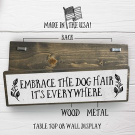 Dog Wooden Signs (Medium - Wood And Metal, Embrace The Dog Hair It’s Everywhere)