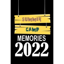 Summer Camp Journal Memories 2022: Camping Memories Notebook , Summer Vacation, Travel Journal Present For Boys, Girls, Women, Men, Teens, Kids