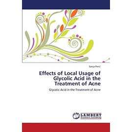 Effects of Local Usage of Glycolic Acid in the Treatment of Acne: Glycolic Acid in the Treatment of Acne