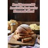 Bread Bonanza: 100 Irresistible Recipes for Homemade Bread