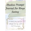 Shadow Prompt Journal for Binge Eating: A Daily Journal for