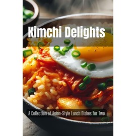 Kimchi Delights: A Collection of Asian-Style Lunch Dishes for Two