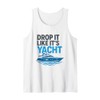 Drop It Like It's Yacht Funny Yacht Boating Ship Cruise
