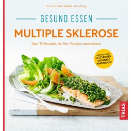 Gesund essen Multiple Sklerose: Über 110 Rezepte, die Ihre Therapie unterstützen (Köstlich essen)