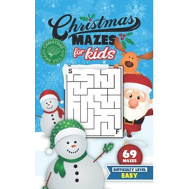 Christmas Mazes for Kids 69 Mazes Difficulty Level Easy: Fun Maze Puzzle Activity Game Books for Children | Holiday Stocking Stuffer Gift Idea | Snowman Santa Reindeer