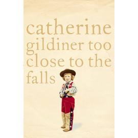 Too Close to the Falls: A Memoir