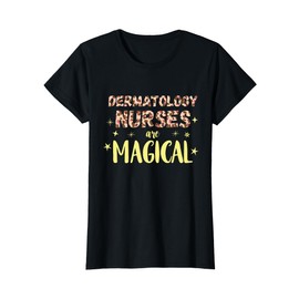 Dermatology Nurses Are Magical Skincare Dermatology Nurse T-Shirt