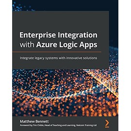 Enterprise Integration with Azure Logic Apps: Integrate legacy systems with innovative solutions