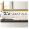 Shut Up You Look Good Mirror Vinyl Decal - Matte