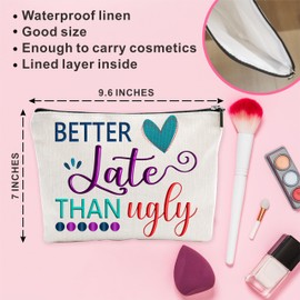 Funny Make Up Bag, Better Late Than Ugly Cosmetic Bag, Quotes Toiletry Bag, Gift For Women, Girl, Coworker, Women Accessories - A26