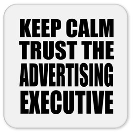 Designsify Gifts, Keep Calm and Trust The Advertising Executive, Drink Coaster Mat Wipe-Clean Non-Slip Non-Skid Cork Back, for Birthday Anniversary Mom Dad Parents Fathers Mothers Day Party