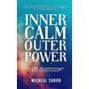 Inner Calm Outer Power: A Guide to Overcoming and Persevering
