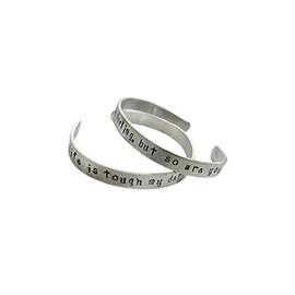 "Life is tough my darling, but so are you," inspiration quote bracelet, non-tarnish aluminum cuff bracelet