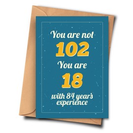 Funny 102nd Birthday Card. You Are Not 102 You Are 18 With 84 Year's Experience. For Him, Cousin, Mother (A5-5.8x8.3inch - 14.8x21cm) With Envelope