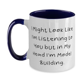 Inspirational Model Building Gifts, I Might Look Like I'm Listening to You but, Reusable Birthday Two Tone 11oz Mug From Friends, Model kits, Model trains, Model cars, Diecast models, Plastic models,