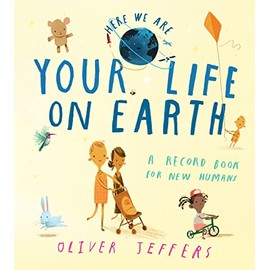 Here We Are - Your Life on Earth: A Record Book for New Humans