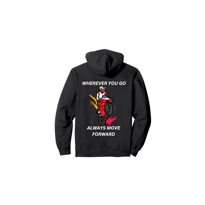 Motorcycle apparel, WHEREVER YOU GO ALWAYS MOVE FORWARD Pullover Hoodie