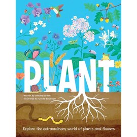 Plant - Explore the extraordinary world of plants and flower: Explore the Extraordinary World of Plants and Flowers